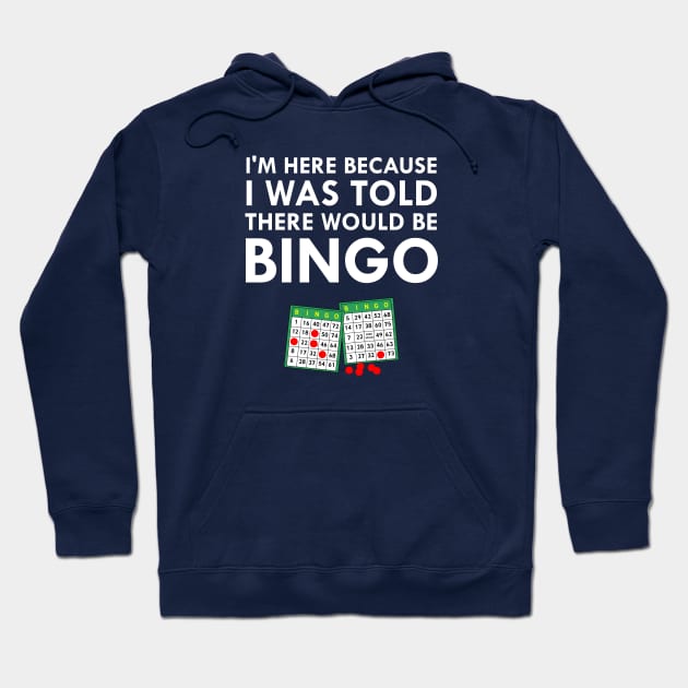 I Was Told There Would Be Bingo Hoodie by FlashMac